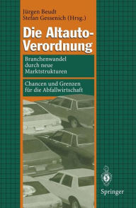 Title: Die Altauto-Verordnung: Branchenwandel durch neue Marktstrukturen Chancen und Grenzen für die Abfallwirtschaft, Author: Jürgen Beudt