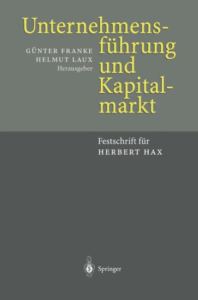 Unternehmensfï¿½hrung und Kapitalmarkt: Festschrift fï¿½r Herbert Hax