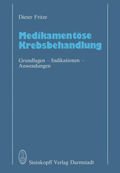 Medikamentöse Krebsbehandlung: Grundlagen · Indikationen · Anwendungen