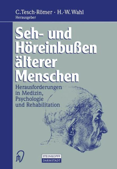 Seh- und Hï¿½reinbuï¿½en ï¿½lterer Menschen: Herausforderungen in Medizin, Psychologie und Rehabilitation
