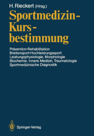 Title: Sportmedizin - Kursbestimmung: Prï¿½vention - Rehabilitation, Breitensport-Hochleistungssport, Leistungsphysiologie, Morphologie, Biochemie, Innere Medizin, Traumatologie, Sportmedizinische Diagnostik Deutscher Sportï¿½rztekongreï¿½ Kiel, 16.-19. Oktober, Author: Hans Rieckert