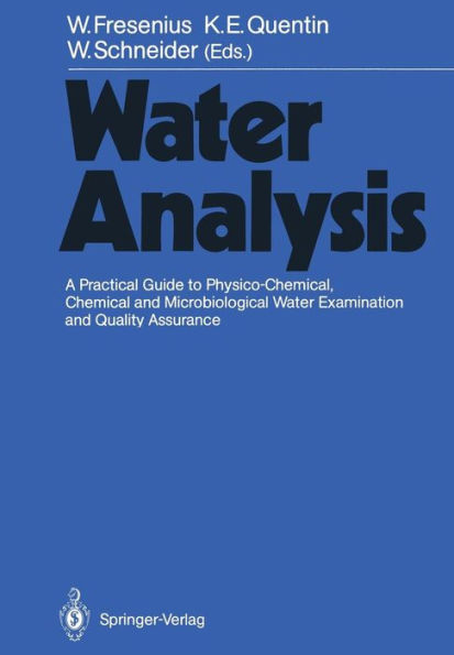 Water Analysis: A Practical Guide to Physico-Chemical, Chemical and Microbiological Water Examination and Quality Assurance