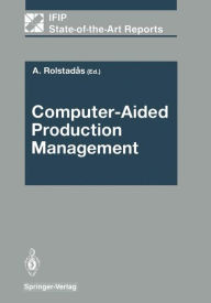 Title: Computer-Aided Production Management, Author: Asbjorn Rolstadas