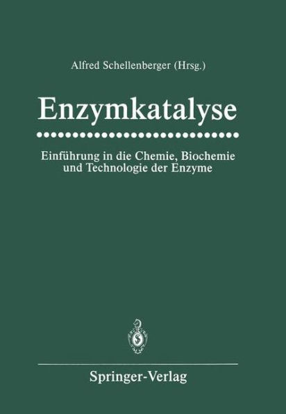 Enzymkatalyse: Einführung in die Chemie, Biochemie und Technologie der Enzyme