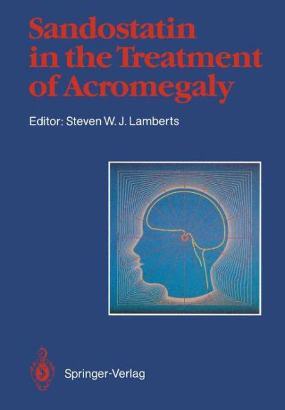 Sandostatin® in the Treatment of Acromegaly: Consensus Round Table, Amsterdam 1987 / Edition 1