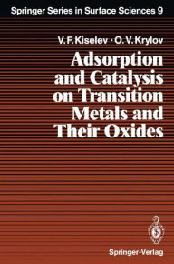 Title: Adsorption and Catalysis on Transition Metals and Their Oxides, Author: Vsevolod F. Kiselev