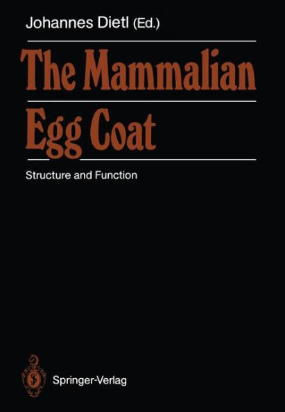 The Mammalian Egg Coat: Structure and Function / Edition 1