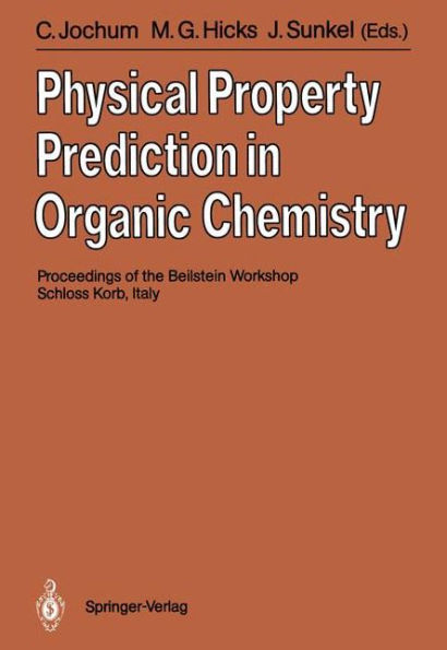 Physical Property Prediction in Organic Chemistry: Proceedings of the Beilstein Workshop, 16-20th May, 1988, Schloss Korb, Italy