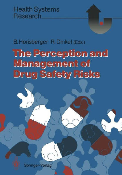 The Perception and Management of Drug Safety Risks / Edition 1