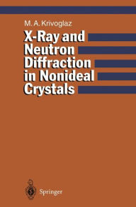 Title: X-Ray and Neutron Diffraction in Nonideal Crystals, Author: Mikhail A. Krivoglaz