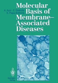 Title: Molecular Basis of Membrane-Associated Diseases, Author: Angelo Azzi