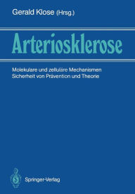 Title: Arteriosklerose: Molekulare und zelluläre Mechanismen Sicherheit von Prävention und Therapie, Author: Gerald Klose