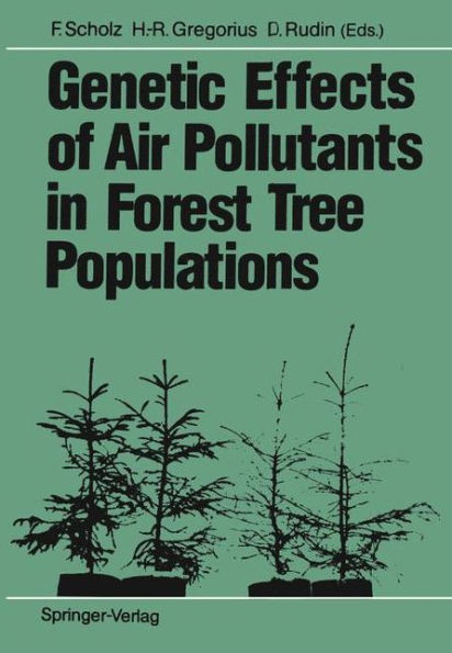 Genetic Effects of Air Pollutants in Forest Tree Populations: Proceedings of the Joint Meeting of the IUFRO Working Parties Genetic Aspects of Air Pollution Population and Ecological Genetics Biochemical Genetics held in Groï¿½hansdorf, August / Edition 1