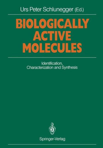 Biologically Active Molecules: Identification, Characterization and Synthesis Proceedings of a Seminar on Chemistry of Biologically Active Compounds and Modern Analytical Methods, Interlaken, September 5-7, 1988