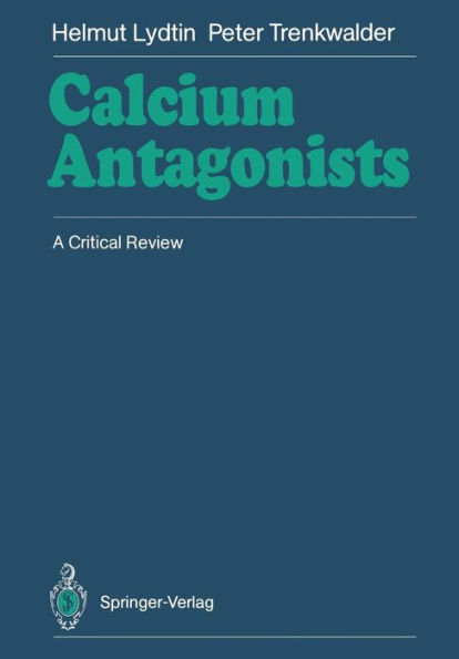 Calcium Antagonists: A Critical Review / Edition 1