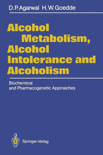 Alcohol Metabolism, Alcohol Intolerance, and Alcoholism: Biochemical and Pharmacogenetic Approaches / Edition 1