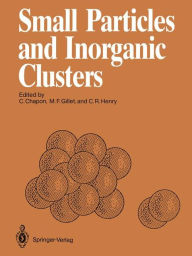 Title: Small Particles and Inorganic Clusters: Proceedings of the Fourth International Meeting on Small Particles and Inorganic Clusters University Aix-Marseille III Aix-en-Provence, France, 5-9 July 1988, Author: Claude Chapon