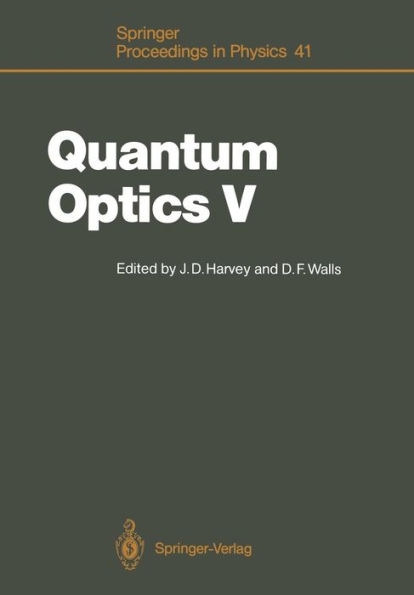 Quantum Optics V: Proceedings of the Fifth International Symposium Rotorua, New Zealand, February 13-17, 1989 / Edition 1