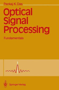 Title: Optical Signal Processing: Fundamentals, Author: Pankaj K. Das