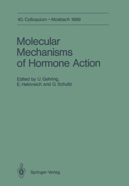 Molecular Mechanisms of Hormone Action: 40. Colloquium, 6.-8. April 1989