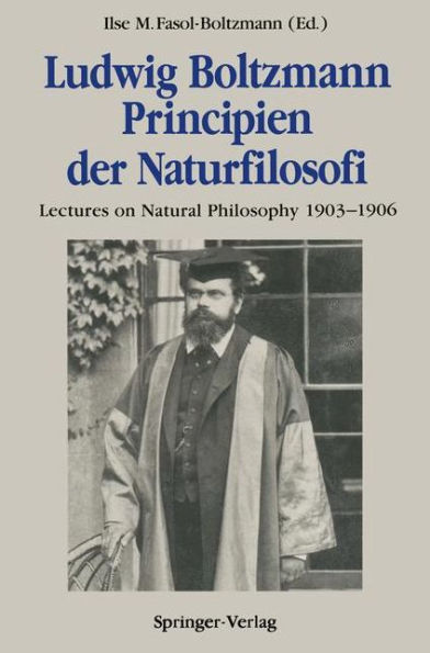 Ludwig Boltzmann Principien der Naturfilosofi: Lectures on Natural Philosophy 1903-1906