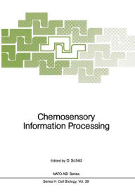 Title: Chemosensory Information Processing, Author: Detlev Schild