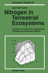 Title: Nitrogen in Terrestrial Ecosystems: Questions of Productivity, Vegetational Changes, and Ecosystem Stability, Author: Carl O. Tamm