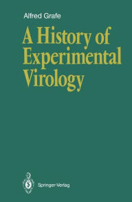Title: A History of Experimental Virology, Author: Alfred Grafe
