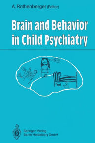 Title: Brain and Behavior in Child Psychiatry, Author: Aribert Rothenberger