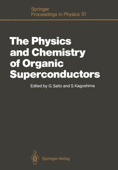 The Physics and Chemistry of Organic Superconductors: Proceedings of the ISSP International Symposium, Tokyo, Japan, August 28-30, 1989