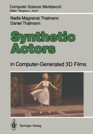 Title: Synthetic Actors: in Computer-Generated 3D Films, Author: Nadia Magnenat Thalmann