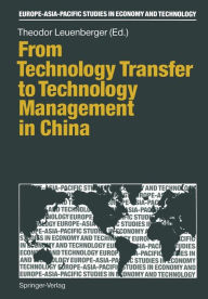 Title: From Technology Transfer to Technology Management in China, Author: Theodor Leuenberger