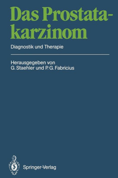 Das Prostatakarzinom: Diagnostik und Therapie