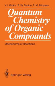 Title: Quantum Chemistry of Organic Compounds: Mechanisms of Reactions, Author: Vladimir I. Minkin