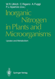 Title: Inorganic Nitrogen in Plants and Microorganisms: Uptake and Metabolism, Author: Wolfram R. Ullrich