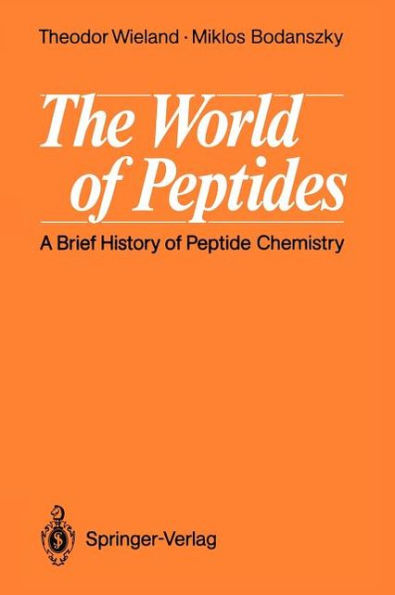 The World of Peptides: A Brief History of Peptide Chemistry