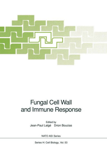 Fungal Cell Wall and Immune Response: Proceeding of the NATO Advanced Research Workshop on Fungal Cell Wall and Immune Response, held in Eloudia, Greece, September 29-October 5, 1990