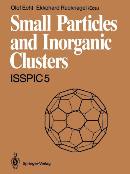 Small Particles and Inorganic Clusters: Proceedings of the Fifth International Symposium on Small Particles and Inorganic Clusters ï¿½ ISSPIC 5 University of Konstanz, Fed. Rep. of Germany, 10-14 September 1990 Parts 1 and 2