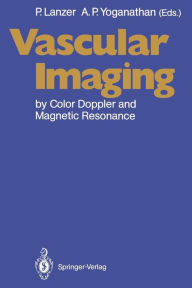 Title: Vascular Imaging by Color Doppler and Magnetic Resonance / Edition 1, Author: Peter Lanzer