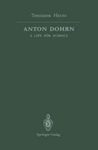 Title: Anton Dohrn: A Life for Science, Author: Theodor Heuss