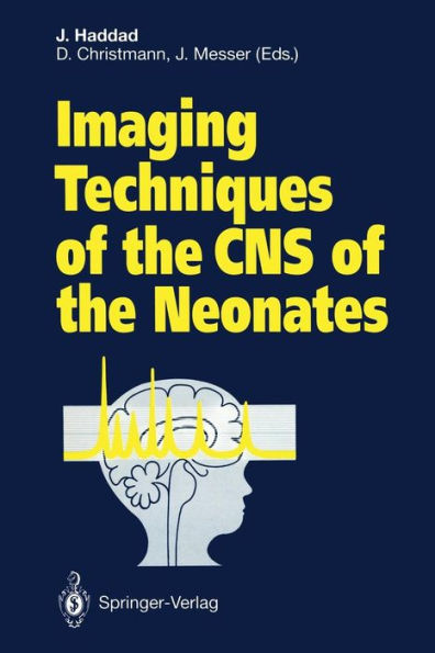 Imaging Techniques of the CNS of the Neonates / Edition 1