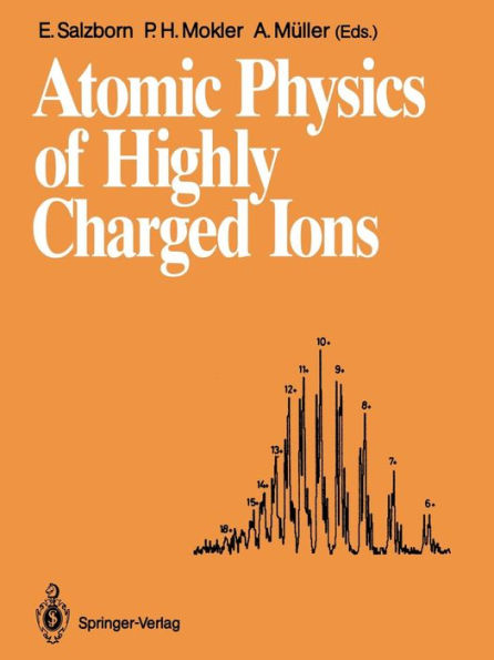 Atomic Physics of Highly Charged Ions: Proceedings of the Fifth International Conference on the Physics of Highly Charged Ions Justus-Liebig-Universitï¿½t Giessen Giessen, Federal Republic of Germany, 10-14 September 1990