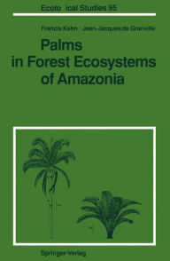 Title: Palms in Forest Ecosystems of Amazonia, Author: Francis Kahn