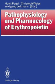 Title: Pathophysiology and Pharmacology of Erythropoietin / Edition 1, Author: Horst Pagel