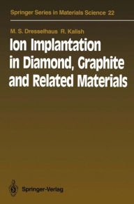 Title: Ion Implantation in Diamond, Graphite and Related Materials, Author: M.S. Dresselhaus
