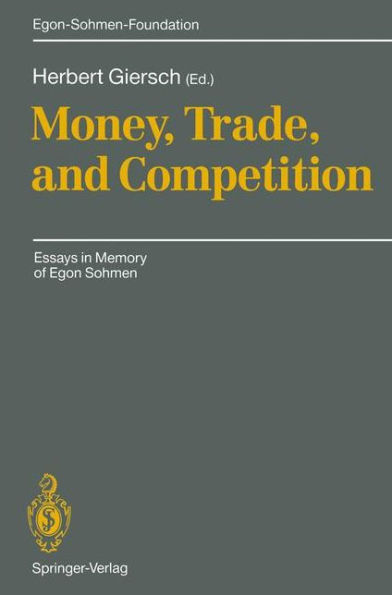 Money, Trade, and Competition: Essays in Memory of Egon Sohmen