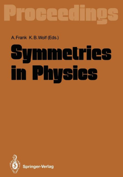 Symmetries in Physics: Proceedings of the International Symposium Held in Honor of Professor Marcos Moshinsky at Cocoyoc, Morelos, Mï¿½xico, June 3-7, 1991