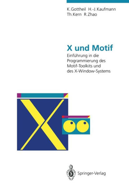 X und Motif: Einführung in die Programmierung des Motif-Toolkits und des X-Window-Systems
