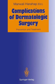 Title: Complications of Dermatologic Surgery: Prevention and Treatment / Edition 1, Author: Marwali Harahap