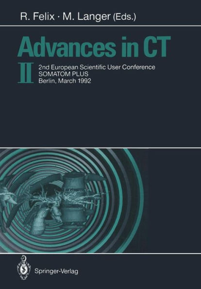 Advances in CT II: 2nd European Scientific User Conference SOMATOM PLUS, Berlin, March 1992 / Edition 1